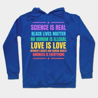 We Believe Science Is Real Black Lives Matter Love Is Love Women\'s Right Kindness Is Everything Hoodie